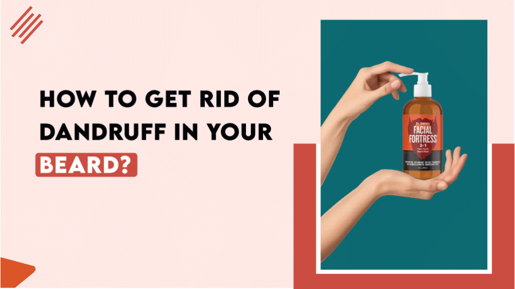 How to Get Rid of Dandruff in Your Beard