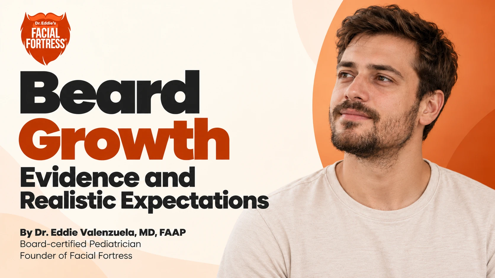 Beard Growth: Evidence and Realistic Expectations — Facial Fortress guide by Dr. Eddie Valenzuela
