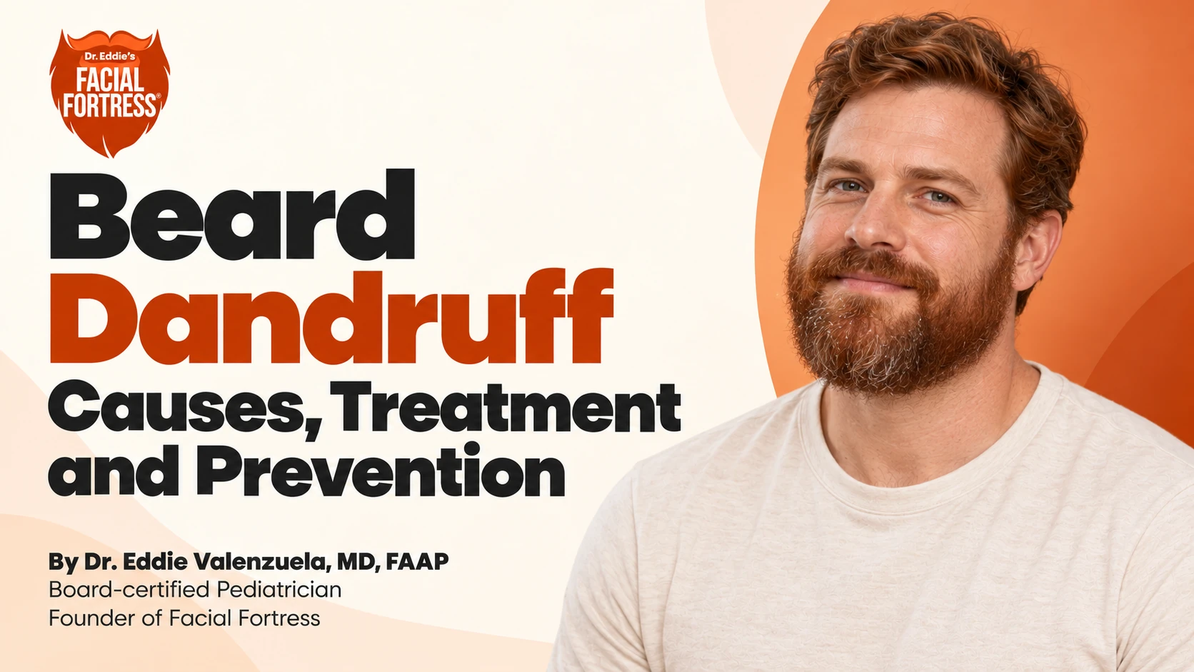 Beard Dandruff: Causes, Treatment and Prevention — Facial Fortress guide by Dr. Eddie Valenzuela