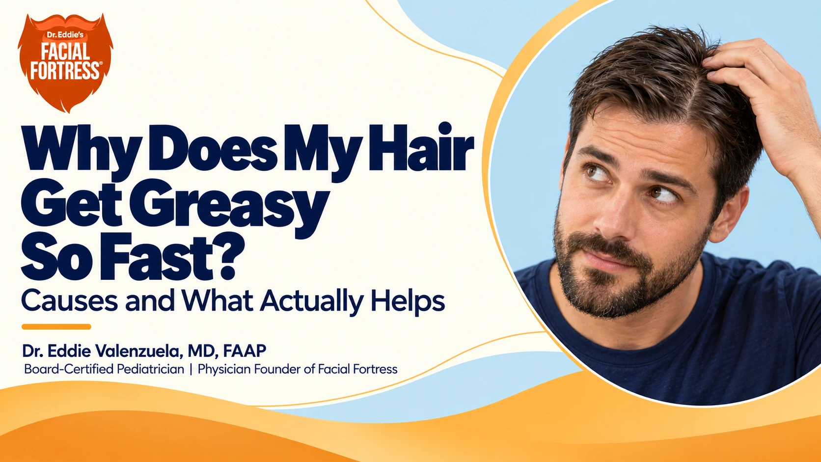 A bearded man checking his hair, beside the title Why Does My Hair Get Greasy So Fast? Causes and What Actually Helps