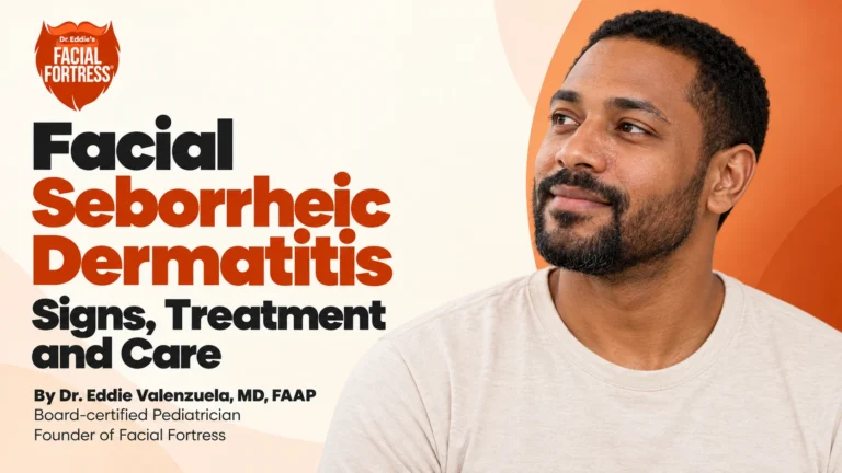 Facial Seborrheic Dermatitis: Signs, Treatment and Care — Facial Fortress guide by Dr. Eddie Valenzuela