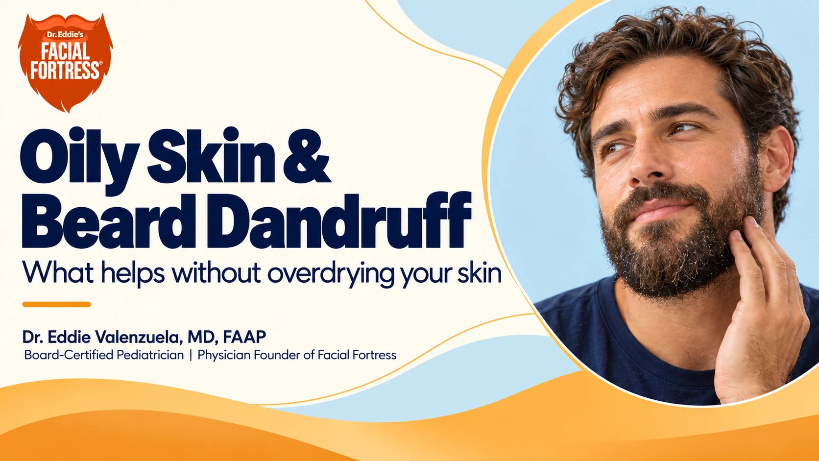 Oily skin and beard dandruff: what helps without overdrying your skin, by Dr. Eddie Valenzuela.