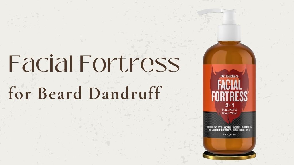 Facial Fortress for Beard Dandruff