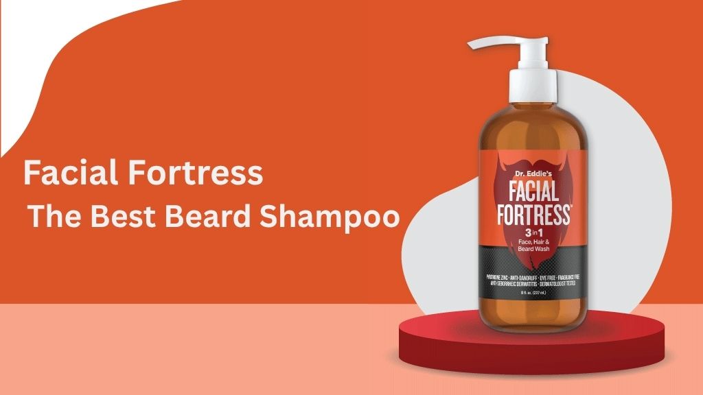 Facial Fortress: The Best Beard Shampoo