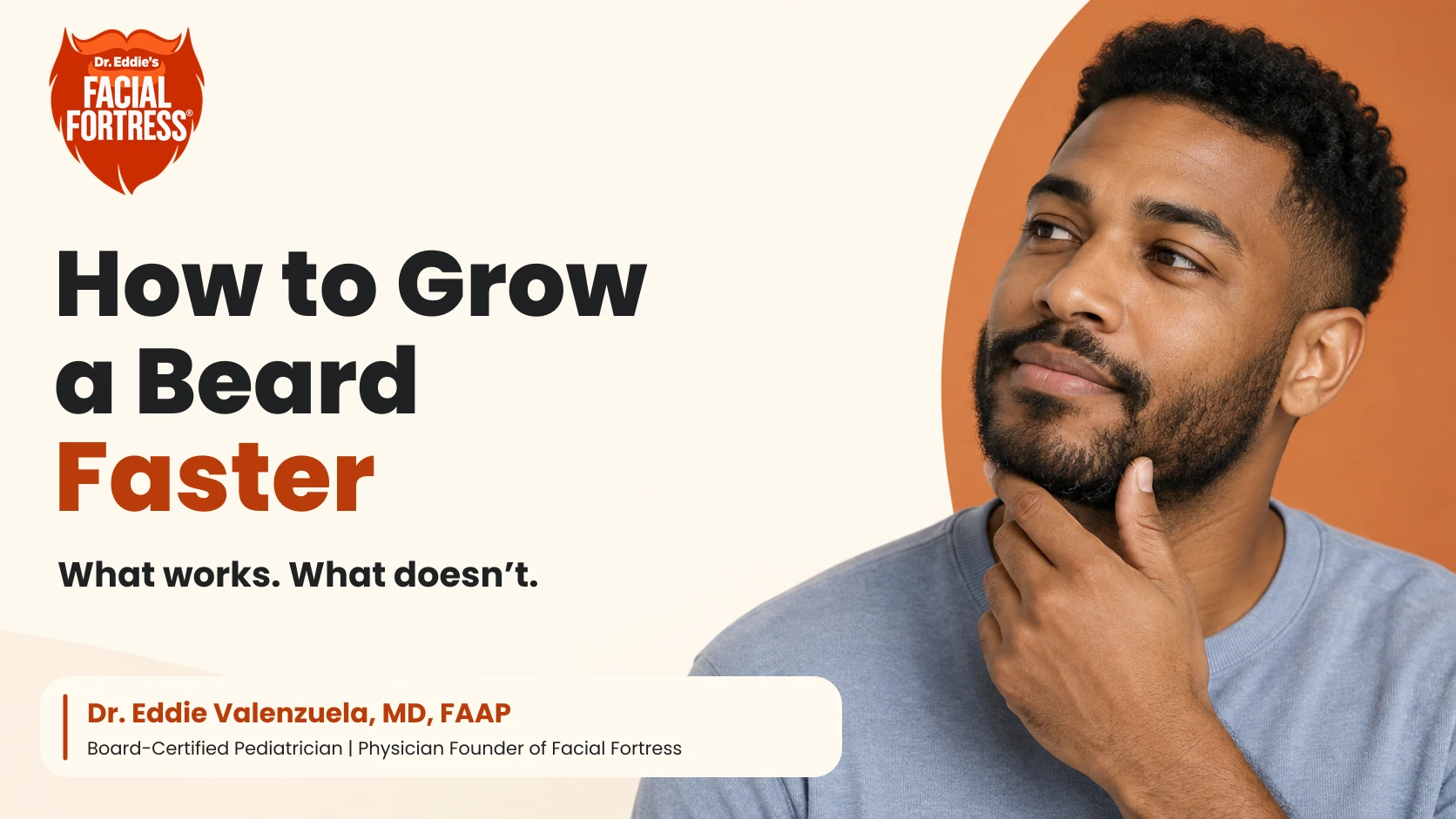 A man feeling his chin beside the title How to Grow a Beard Faster, with the official Facial Fortress logo and Dr. Eddie Valenzuela’s physician credit.